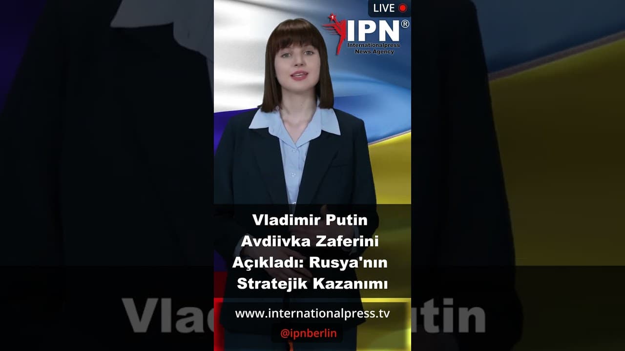 Vladimir Putin Avdiivka Zaferini Açıkladı