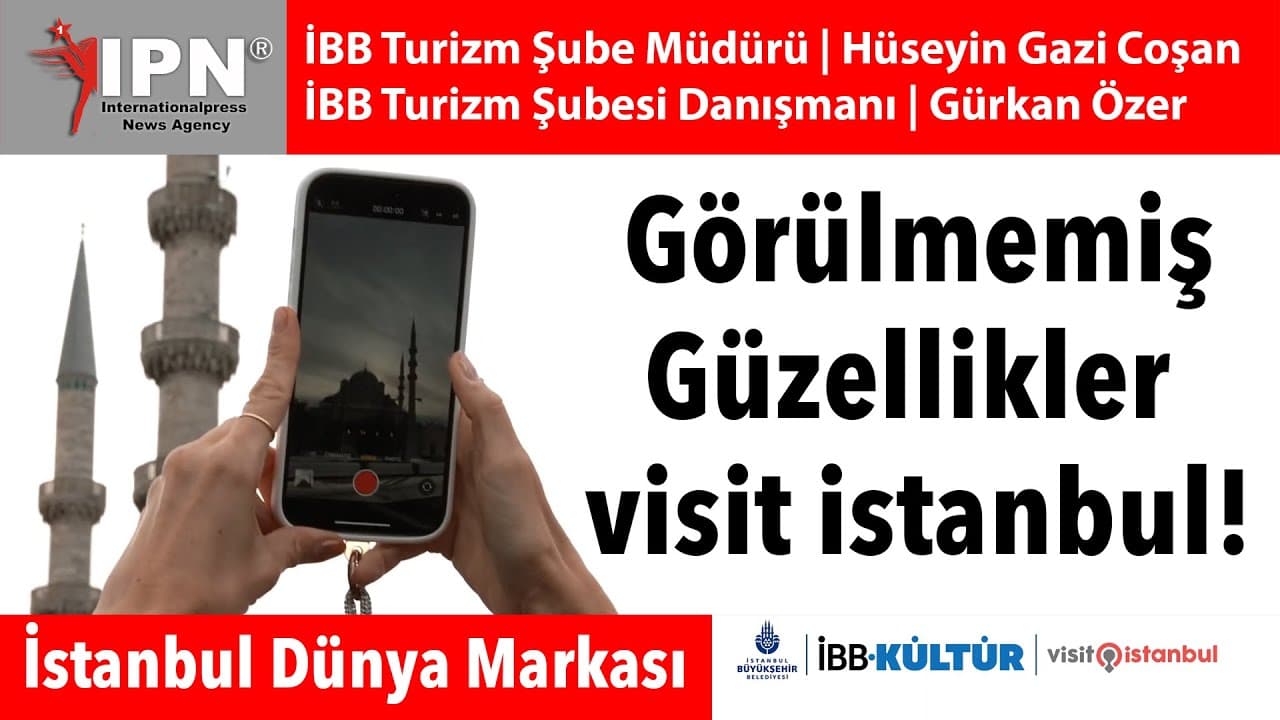 İstanbul Dünya Markası: Görülmemiş Güzellikler