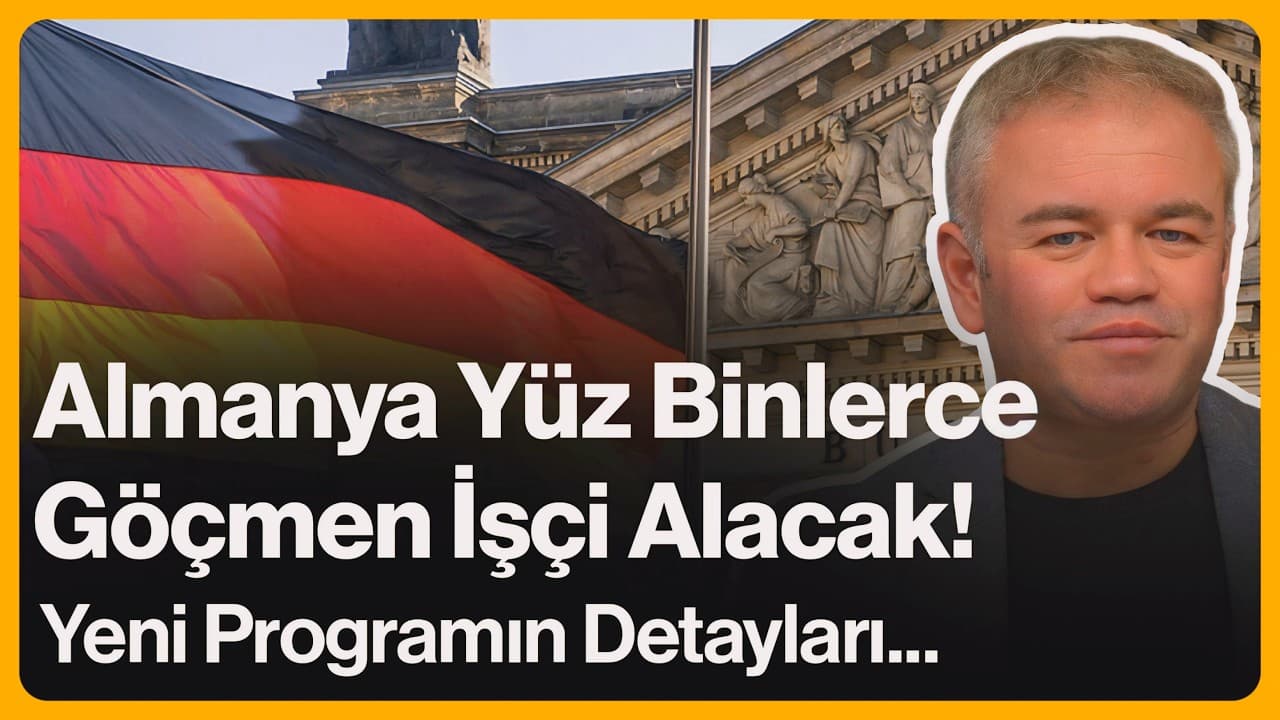 Almanya Yüz Binlerce Göçmen İşçi Alacak! Yeni Programın Detayları... | 23 Mart 2026