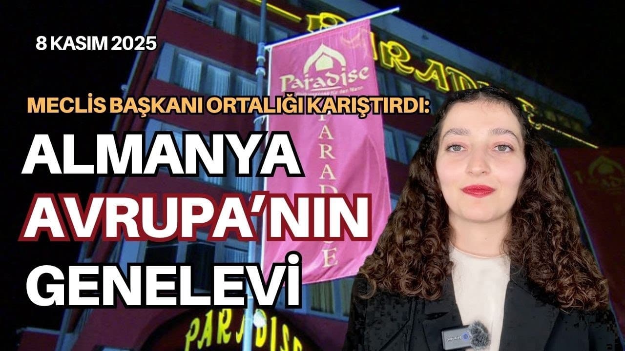 “Almanya Avrupa’nın genelevi oldu” sözü ortalığı karıştırdı! - 8 Kasım 2025 Sinem Nazlı Demir
