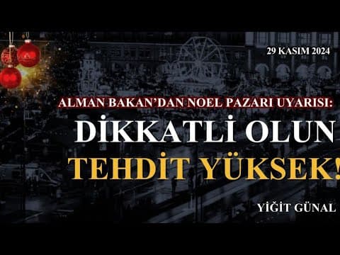 Almanya’da uyarı: Dikkatli olun, tehdit yüksek! - 29 Kasım 2024 Yiğit Günal