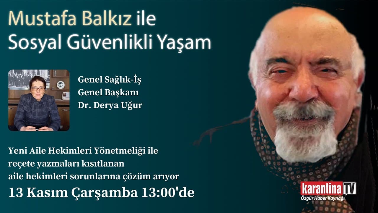 Genel Sağlık-İş Genel Başkanı Dr. Derya Uğur, Mustafa Balkız ile Sosyal Güvenlikli Yaşam'da