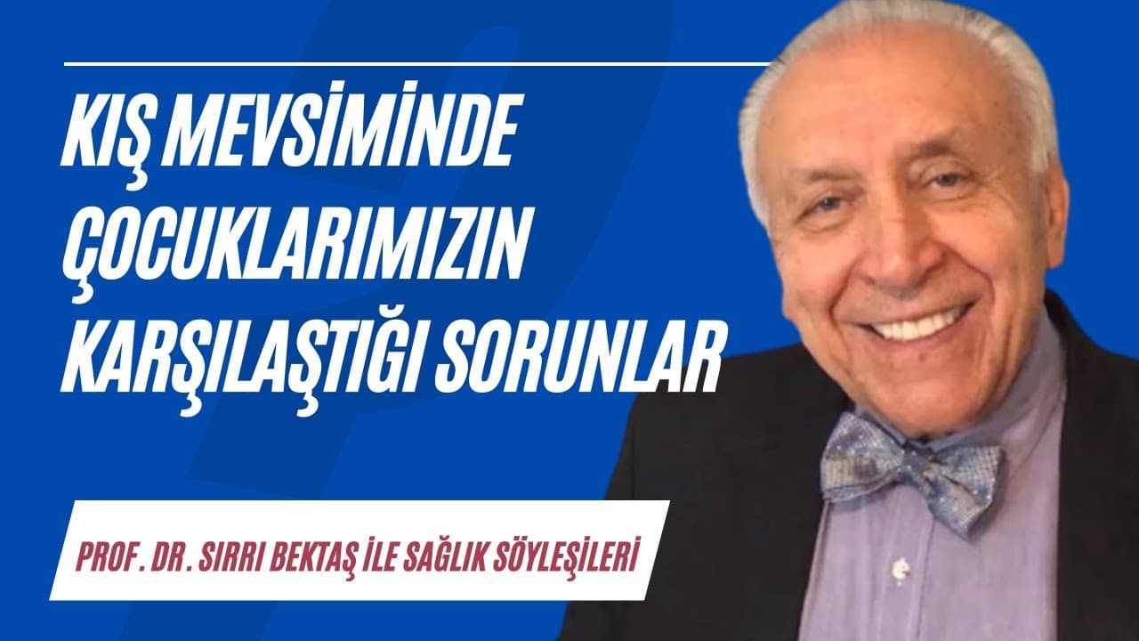 Kış mevsiminde çocuklarımızın karşılaştığı sorunlar | Sağlık Söyleşileri
