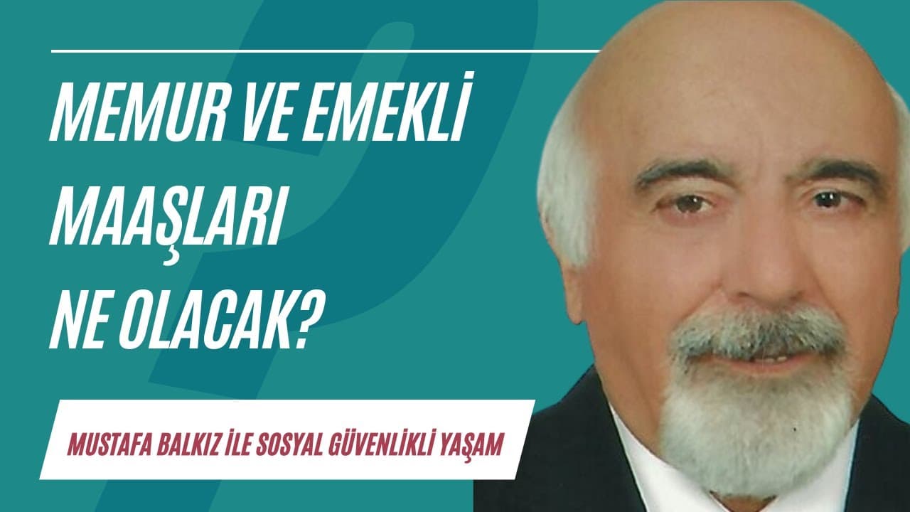 Memur ve emeklilerin maaş artışlarında ne bekleniyor? | Sosyal Güvenlikli Yaşam