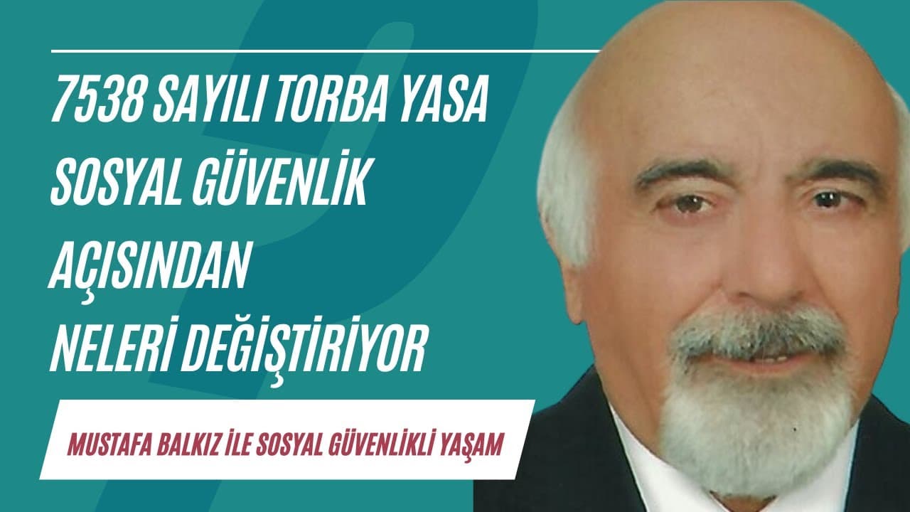 7538 sayılı Torba Yasa, sosyal güvenlik açısından neleri değiştiriyor? | Sosyal Güvenlikli Yaşam