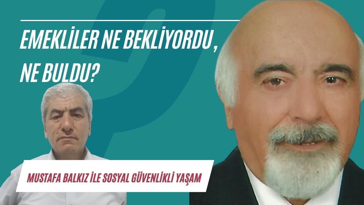 Emekliler ne bekliyordu, ne buldu? | Sosyal Güvenlikli Yaşam