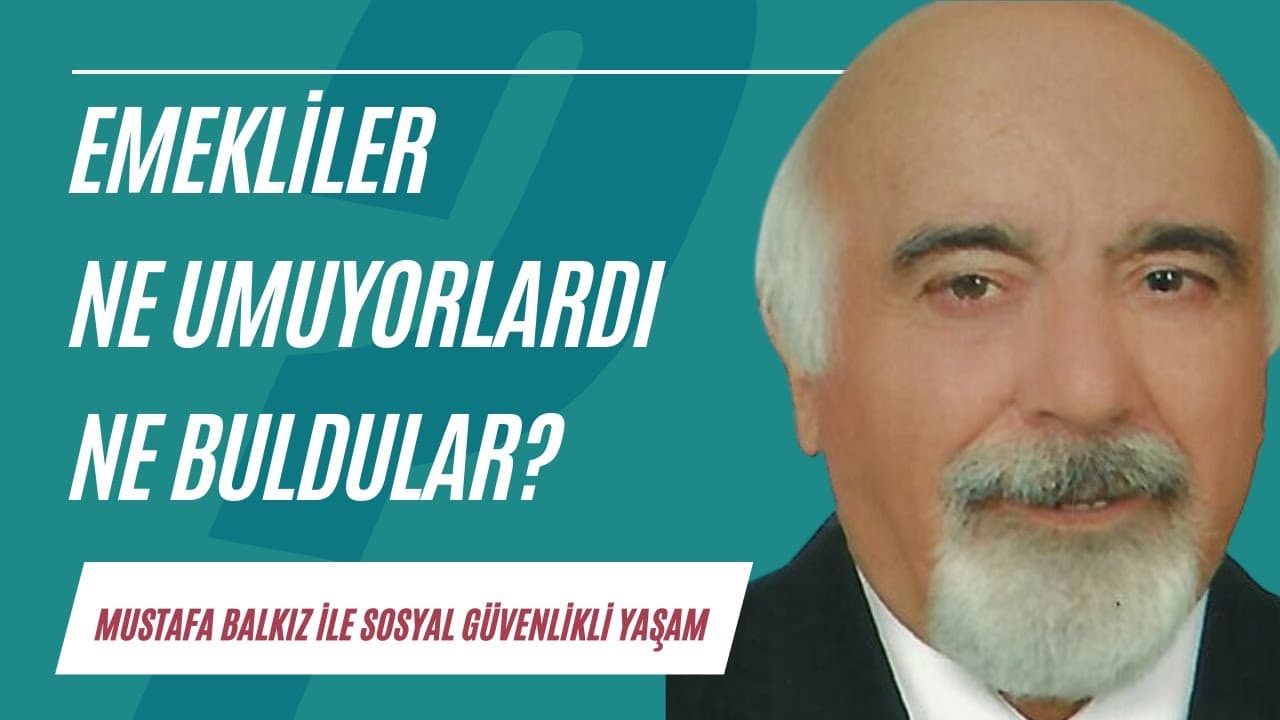 Emekliler ne umuyorlardı, ne buldular? | Sosyal Güvenlikli Yaşam
