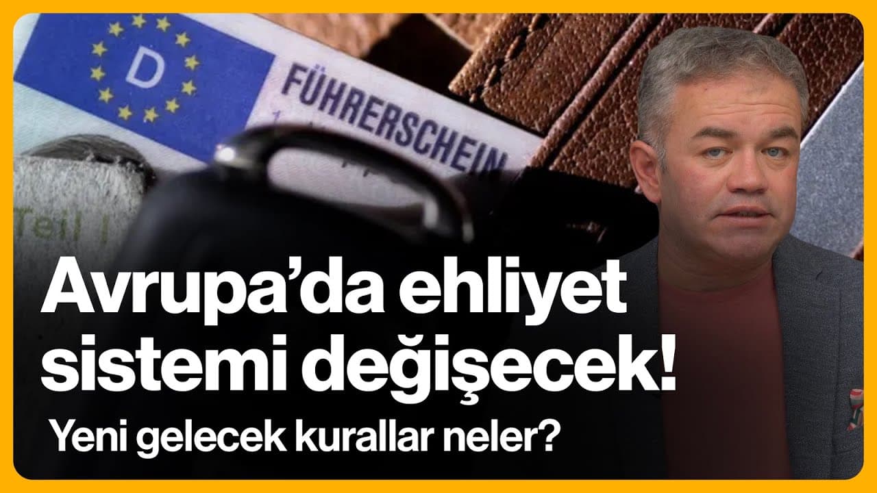 Avrupa'da ehliyet sistemi değişecek! Yeni gelecek kurallar neler? | 21 Ekim 2025 | Oktan Erdikmen