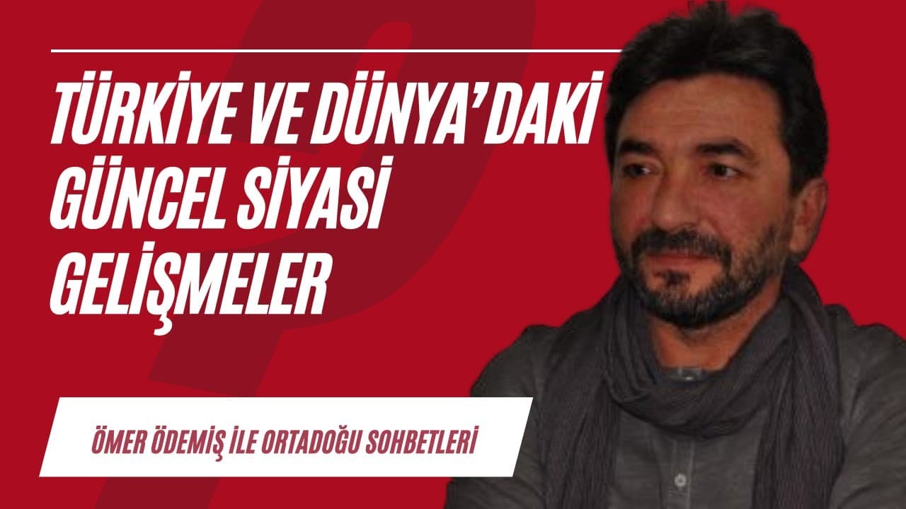 Ortadoğu ve Dünya'da neler oluyor?