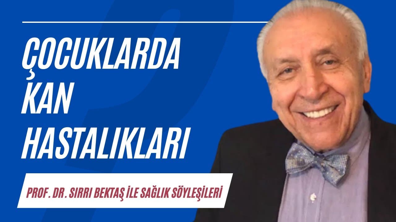 Çocuklarda kan hastalıkları |  Sağlık Söyleşileri