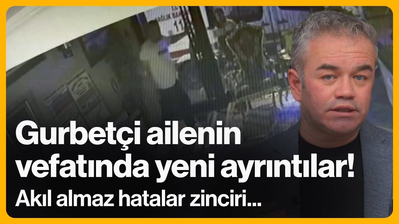 Gurbetçi ailenin vefatında yeni detaylar! Akıl almaz hatalar zinciri... | 20 Kasım 2025