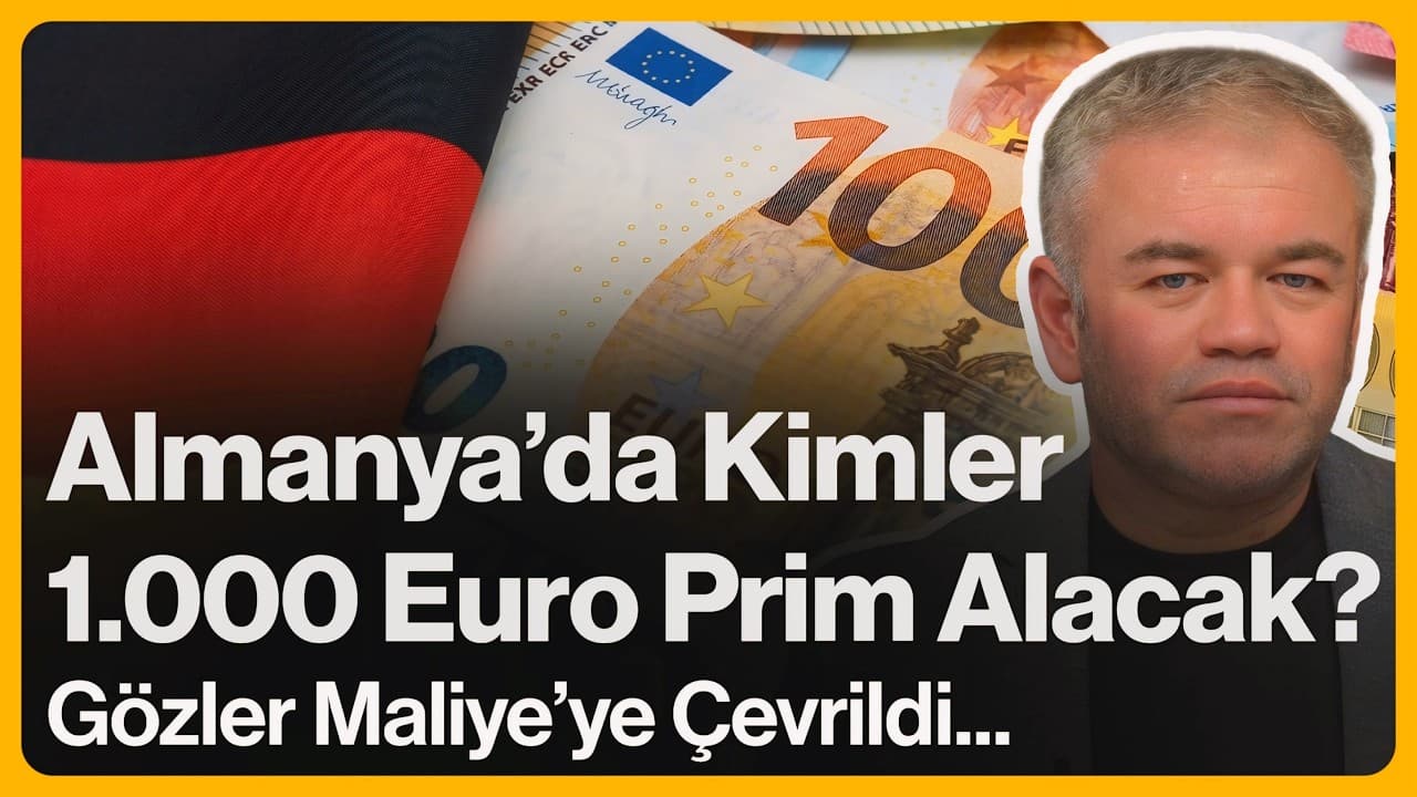 Almanya'da Kimler 1.000 Euro Prim Alacak? Gözler Maliye'ye Çevrildi... | 15 Nisan 2026