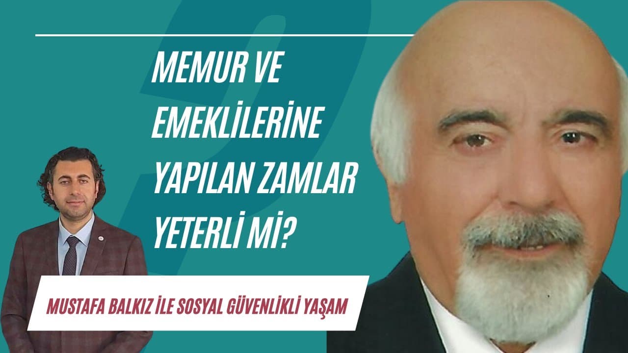 Memur ve emeklilerine yapılan zamlar yeterli mi? | Sosyal Güvenlikli Yaşam