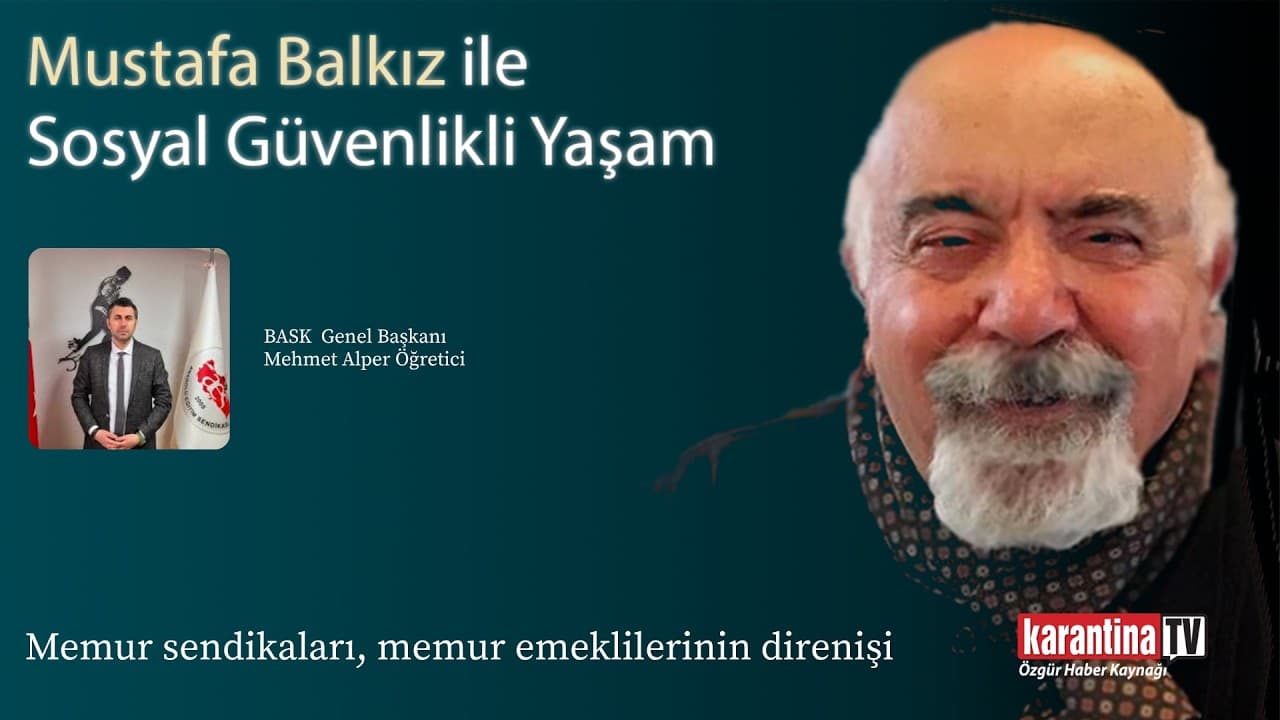 BASK Genel Başkanı Mehmet Alper Öğretici, Mustafa Balkız ile Sosyal Güvenlikli Yaşam'da