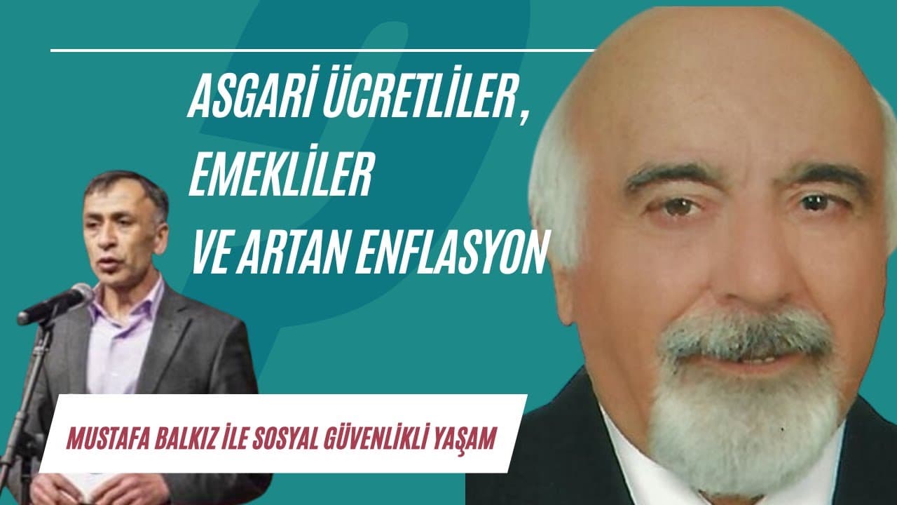 Asgari ücretliler, emekliler ve artan enflasyon | Sosyal Güvenlikli Yaşam