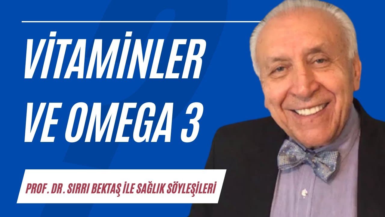 Vitaminler ve Omega 3 | Sağlık Söyleşileri
