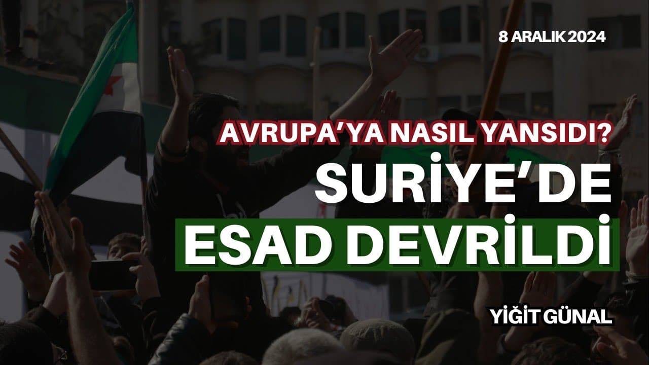 Suriye'de Esad Devrildi! 8 Aralık 2024 - Yiğit Günal