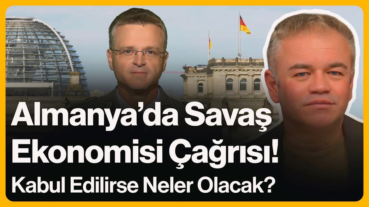 Almanya'da Savaş Ekonomisi Çağrısı! Kabul Edilirse Neler Olur? | 26 Mart 2026