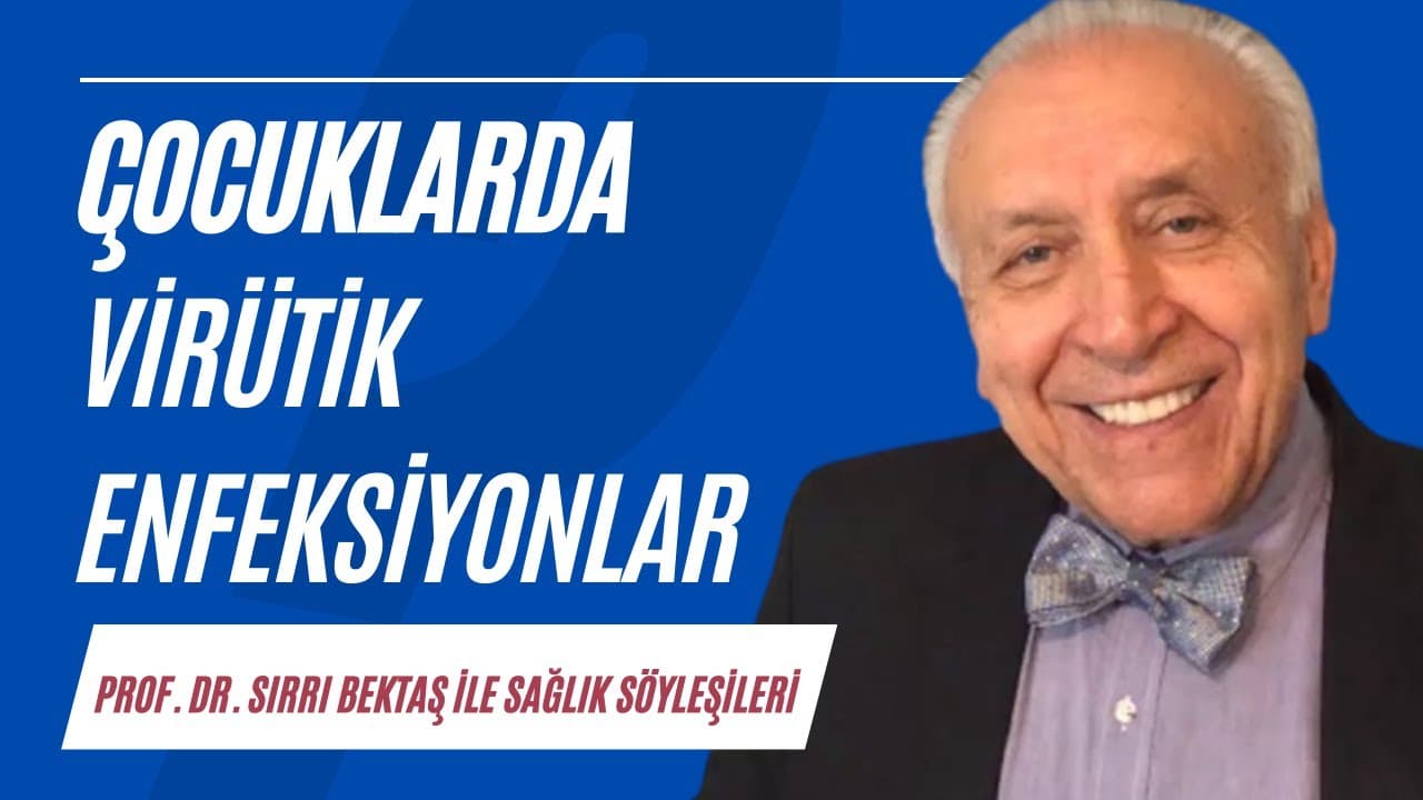 Çocuklarda virütik enfeksiyonlar | Sağlık Söyleşileri