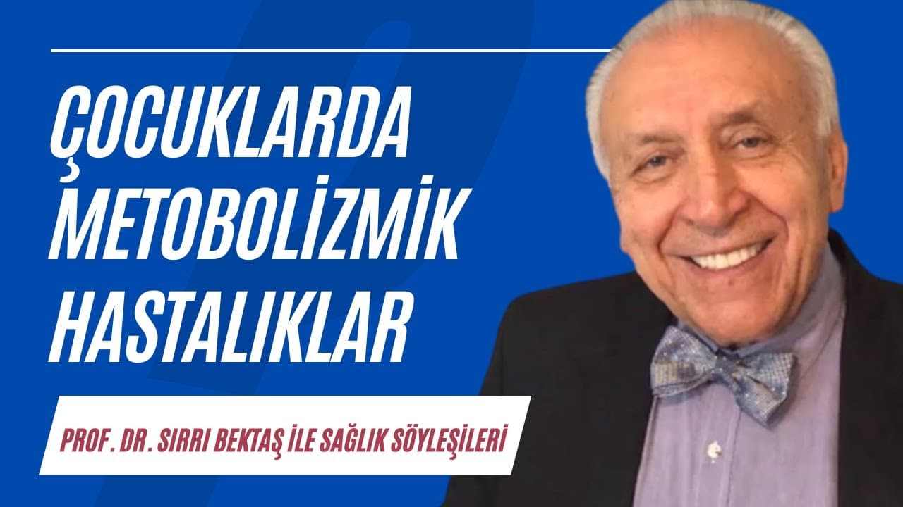 Çocuklarda metobolizmik hastalıklar | Sağlık Söyleşileri