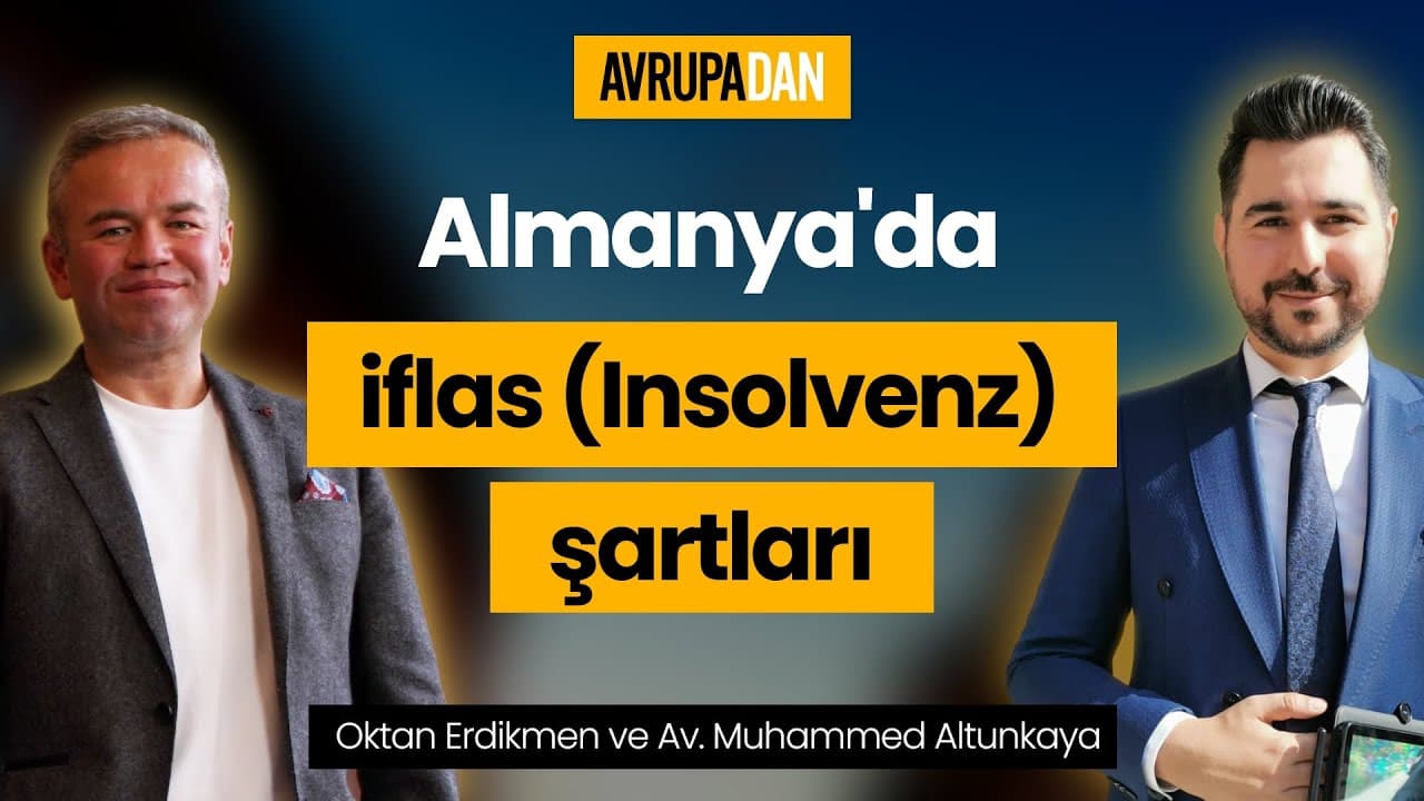 Almanya'da iflas (Insolvenz) şartları neler? Oktan Erdikmen ve Av. Muhammed Altunkaya