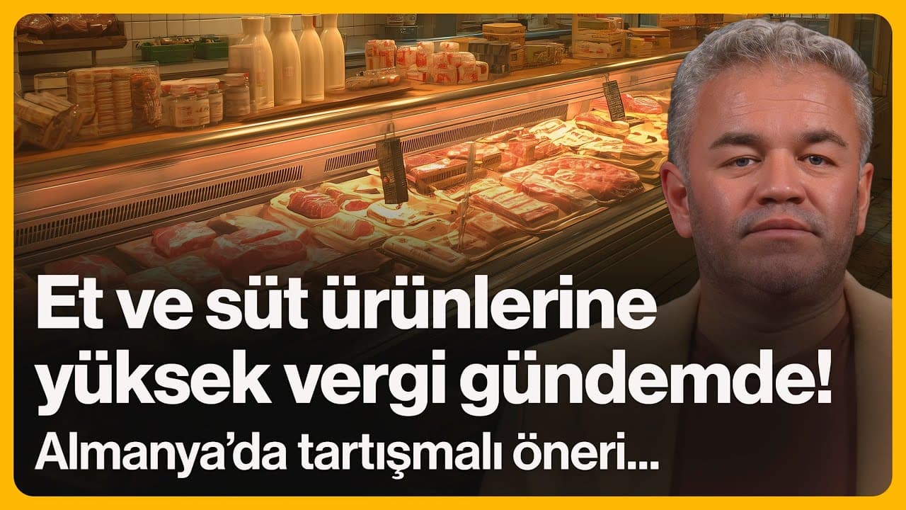 Et ve süt ürünlerine yüksek vergi gündemde! Almanya'da tartışmalı öneri | 13 Kasım 2025