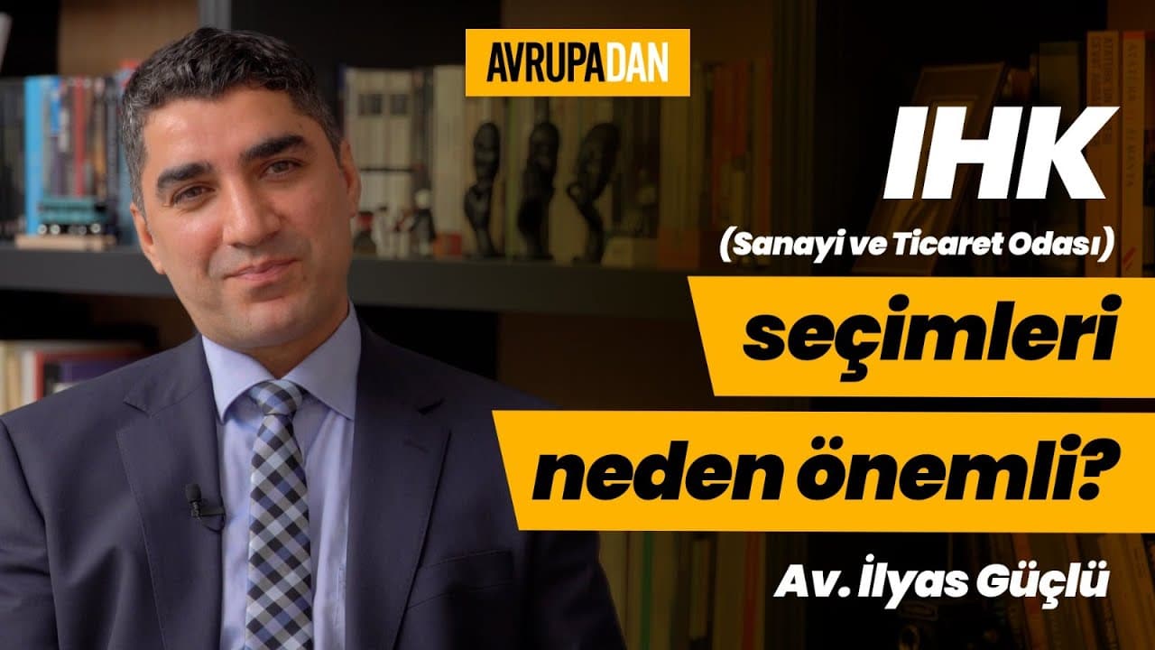 IHK (Sanayi ve Ticaret Odası) seçimleri neden önemli? Av. İlyas Güçlü
