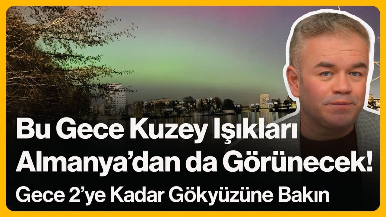 Bu Gece Kuzey Işıkları Almanya'dan da Görünecek! Gece 2'ye Kadar Gökyüzüne Bakın | 20 Ocak 2026