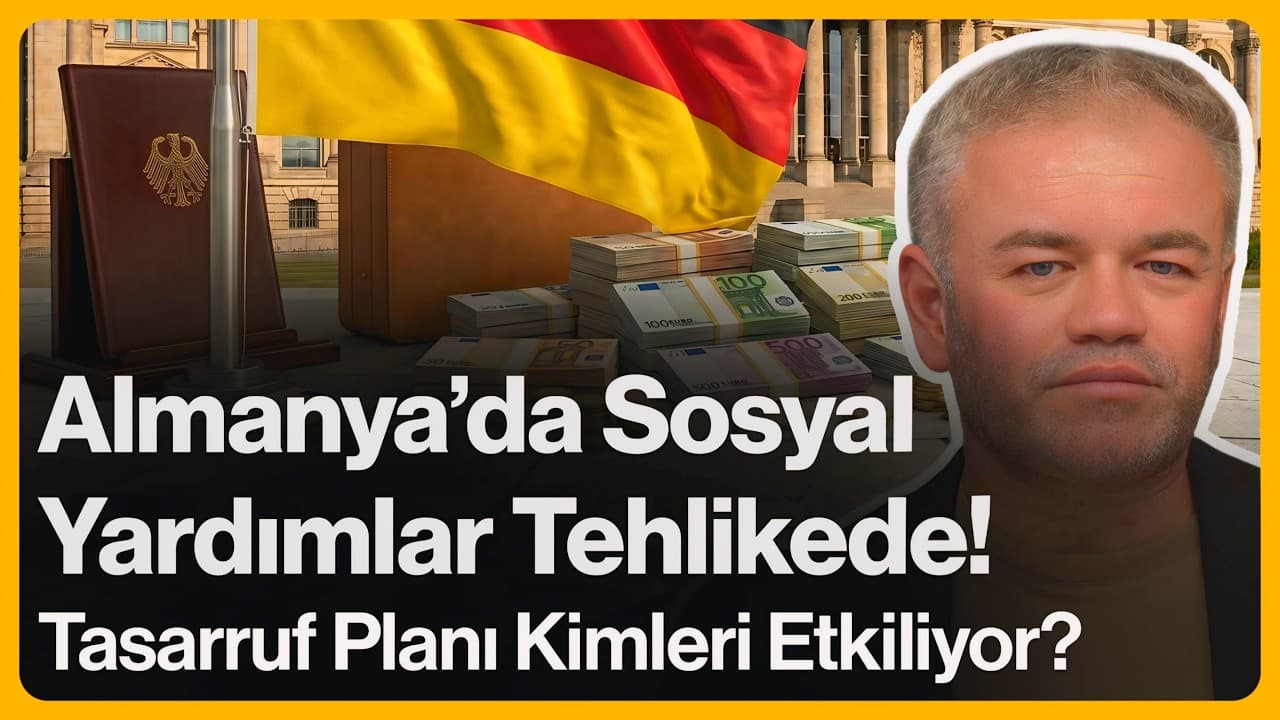 Almanya'da Sosyal Yardımlar Tehlikede! Tasarruf Planı Kimleri Etkiliyor? | 16 Nisan 2026