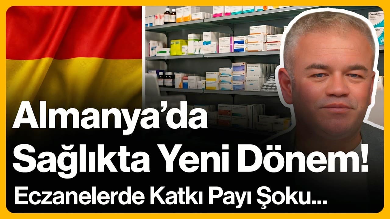 Almanya'da Sağlıkta Yeni Dönem! Eczanelerde Katkı Payı Şoku... | 30 Nisan 2026
