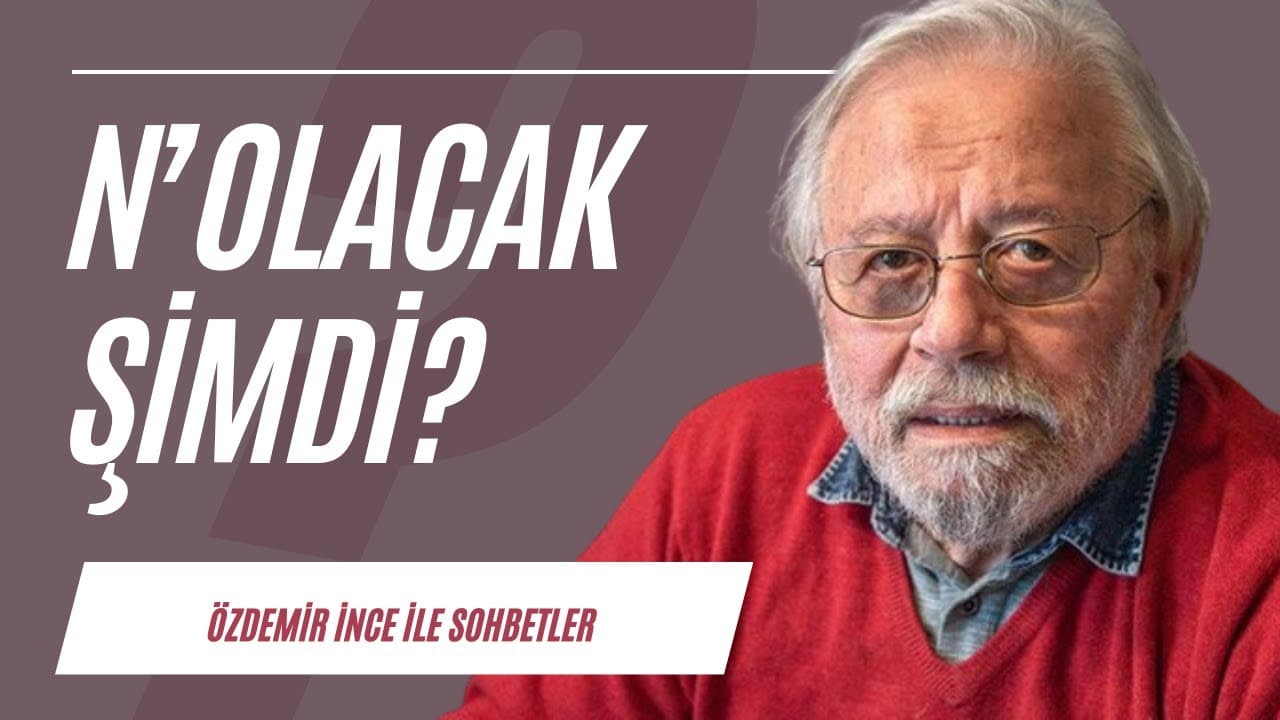 N’olacak şimdi? | Sohbetler