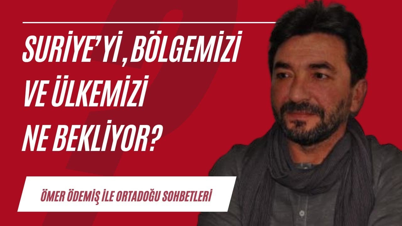 Suriye'yi, bölgemizi ve ülkemizi ne bekliyor? | Ortadoğu Sohbetleri