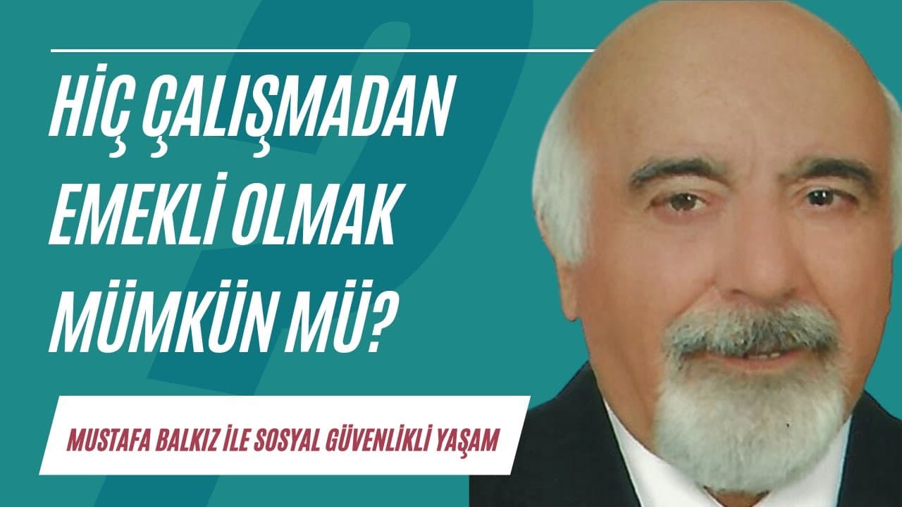 Hiç çalışmadan emekli olmak mümkün mü? | Sosyal Güvenlikli Yaşam