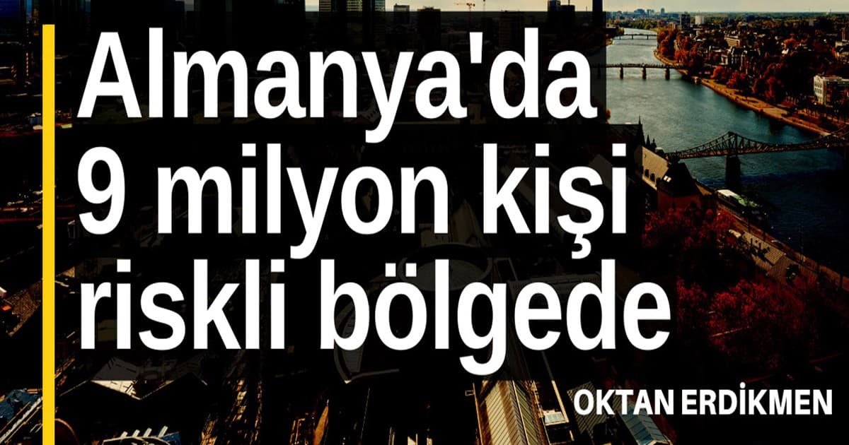 Almanya'da 9 milyon kişi riskli bölgede