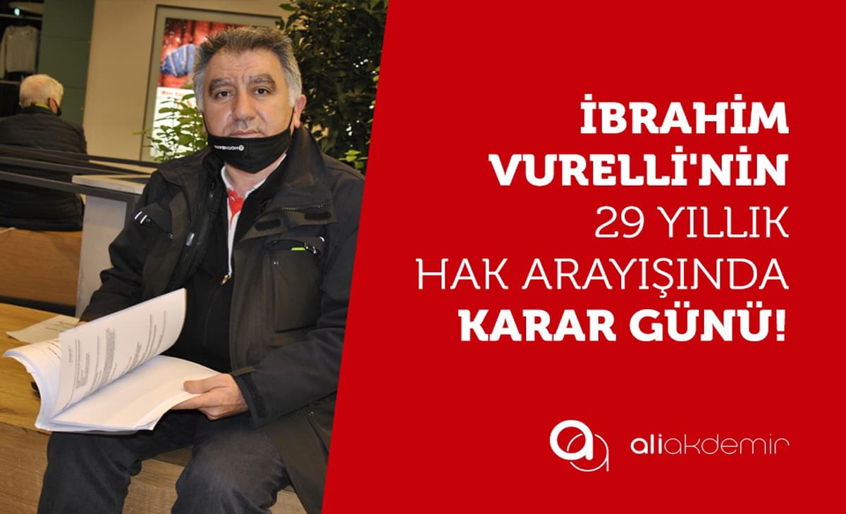 İbrahim Vurelli için karar günü