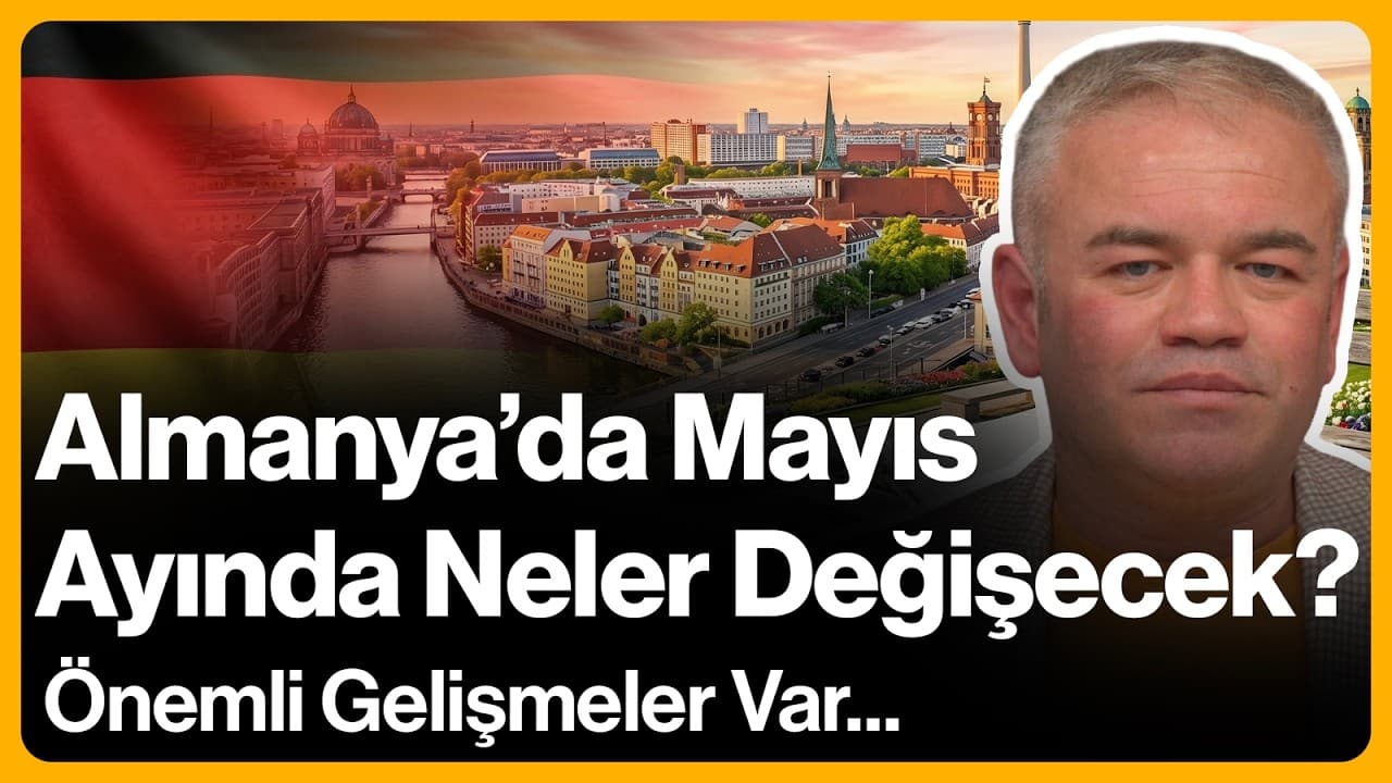 Almanya'da Mayıs Ayında Neler Değişecek? Önemli Gelişmeler Var... | 29 Nisan 2026
