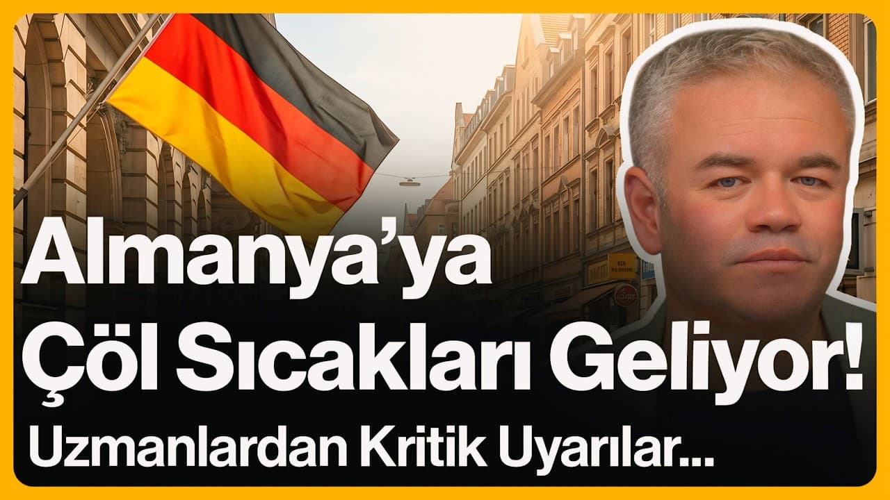 Almanya'ya Çöl Sıcakları Geliyor! Uzmanlardan Kritik Uyarılar... | 16 Haziran 2026
