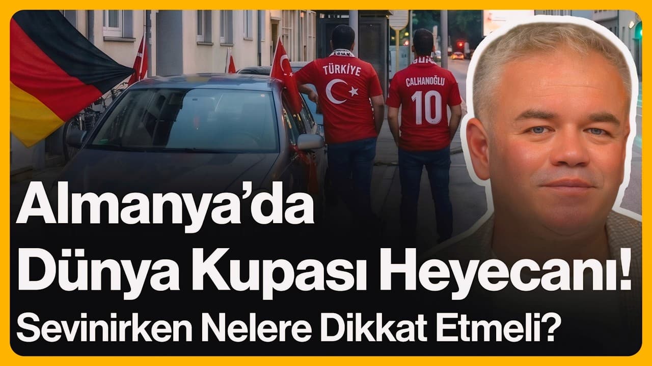 Almanya'da Dünya Kupası Heyecanı! Sevinirken Nelere Dikkat Etmeli? | 12 Haziran 2026