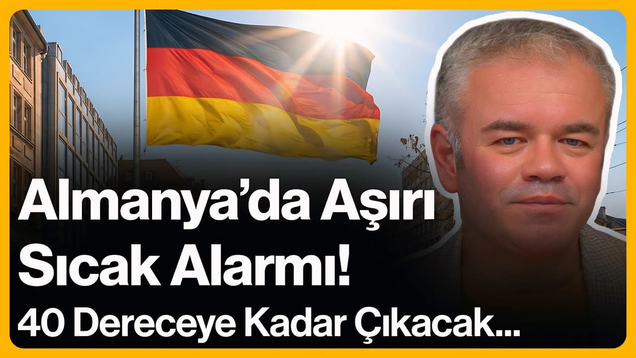 Almanya'da Aşırı Sıcak Alarmı! 40 Dereceye Kadar Çıkacak... | 26 Mayıs 2026