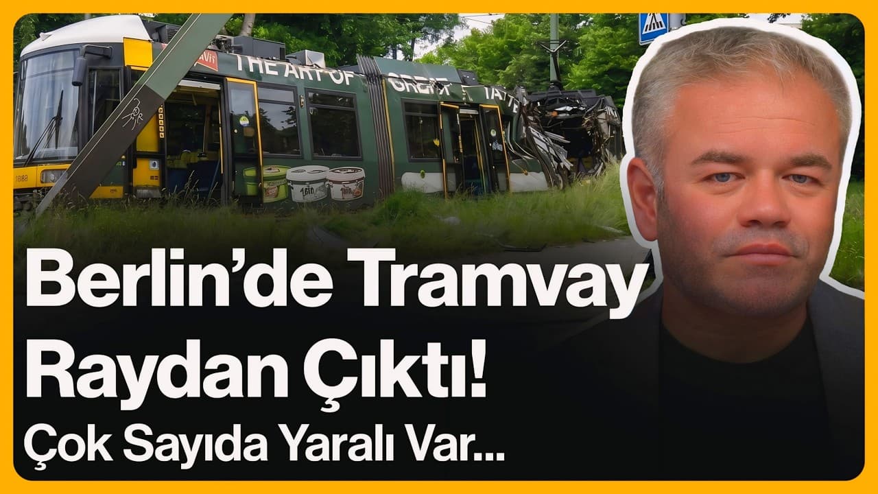 Berlin'de Tramvay Raydan Çıktı! Çok Sayıda Yaralı Var... | 2 Haziran 2026