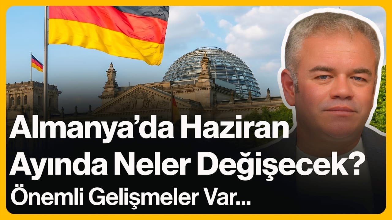 Almanya'da Haziran Ayında Neler Değişecek? Önemli Gelişmeler Var... | 28 Mayıs 2026