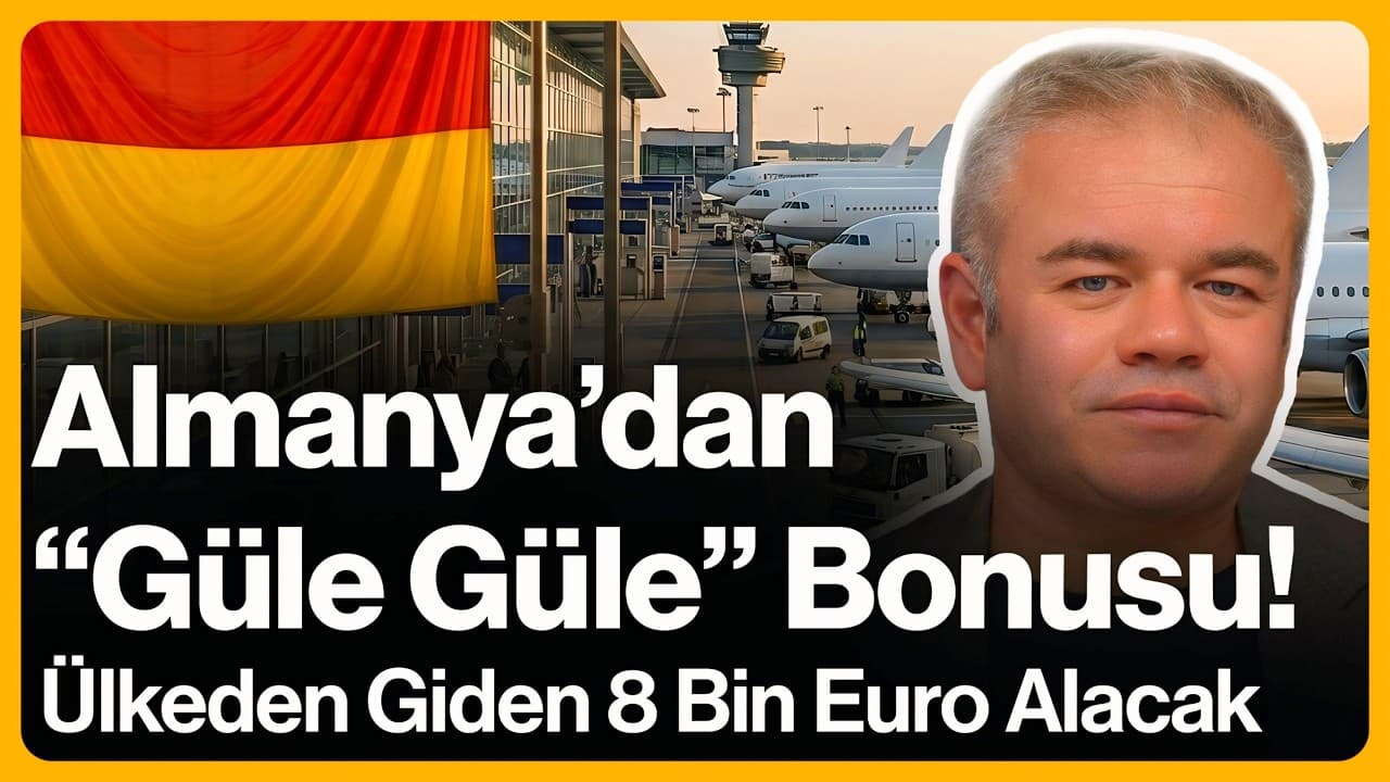 Almanya'dan "Güle Güle" Bonusu! Ülkeden Gidene 8000 Euro Verilecek... | 21 Mayıs 2026