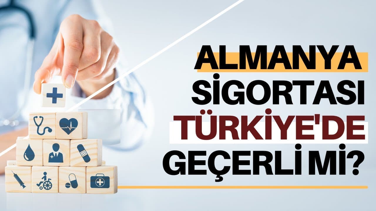 Alman sağlık sigortası, Türkiye'de hangi şartlarda geçerli?
